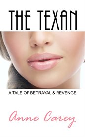 The texan. A Tale of Betrayal & Revenge cover image
