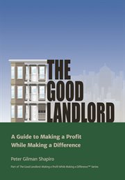 The good landlord. A Guide to Making a Profit While Making a Difference cover image