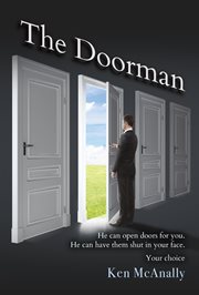 The doorman. He Can Open Doors for You. He Can Have Them Shut in Your Face. Your Choice cover image