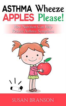 Cover image for Asthma Wheeze, Apples Please!