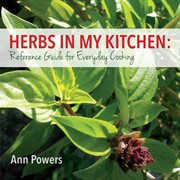 Herbs in my kitchen: reference guide for everyday cooking cover image