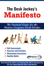 The desk jockey's manifesto. The Practical Guide for Modern Computer/Desk Worker cover image