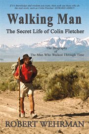Walking man: the secret life of Colin Fletcher cover image