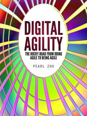 Digital agility. The Rocky Road from Doing Agile to Being Agile cover image