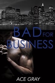 Bad for business. Mixing Business With Pleasure Book Two cover image