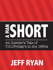 A man short. "An Insider's Tale of T.G.I. Friday's in the 1980s" cover image