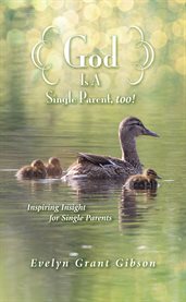 God is a single parent, too!. Inspiring Insight for Single Parents cover image