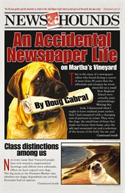 News hounds: an accidental newspaper life on Martha's Vineyard cover image
