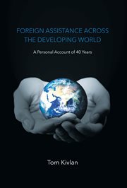 Foreign assistance across the developing world. A Personal Account of 40 Years cover image