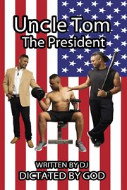 Uncle tom the president cover image