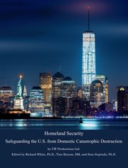 Homeland security. Safeguarding the U.S. from Domestic Catastrophic Destruction cover image