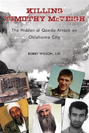Killing timothy mcveigh. The Hidden Al Qaeda Attack On Oklahoma City cover image