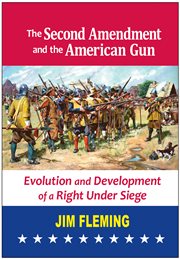 The second amendment and the american gun. Evolution and Development of a Right Under Siege cover image
