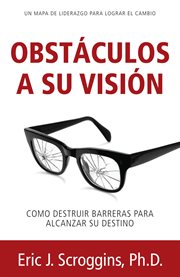 Obstáculos a su visión. Como Destuir Barreras Para Alcanzar Su Destino cover image