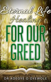 Eternal life; healing for our greed cover image