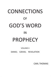 Connections of god's word in prophecy volume ii cover image