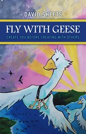 Fly with geese. Create You Before Creating With Others cover image