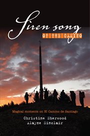 Siren song of the camino. Magical Moments On El Camino De Santiago cover image