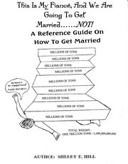 This is my fiancé, and we are going to get married....... not. A Reference Guide On How to Get Married cover image