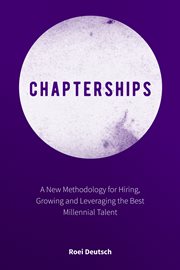 Chapterships. A New Methodology for Hiring, Growing and Leveraging the Best Millennial Talent cover image