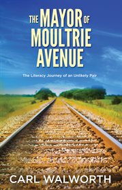 The mayor of moultrie avenue. The Literacy Journey of an Ulikely Pair cover image