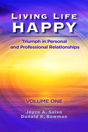 Living life happy. Triumph in Personal and Professional Relationships cover image