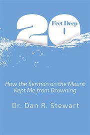 Twenty feet deep. How the Sermon On the Mount Kept Me from Drowning cover image
