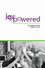JoypoweredTM. Intentionally Creating an Inspired Workspace cover image