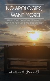No apologies, i want more!. Reflections On Moving Towards "This, That or It - Our Something More" cover image