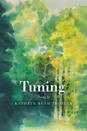 Tuning. Poems by Kathryn Beam Troxler cover image