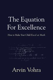 The equation for excellence: how to make your child excel at math cover image