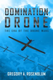 Domination drone. The Era of the Drone Wars cover image