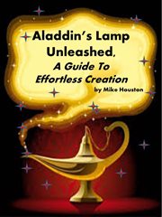 Aladdin's lamp unleashed. A Guide to Effortless Creation cover image