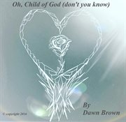 Oh, child of god. (Don't You Know) cover image