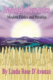 Preparing for resurrection. Modern Fables and Parables cover image
