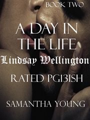 A day in the life / lindsay wellington / rated pg13ish cover image