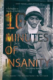 10 minutes of insanity. The Johnny Rodgers Story cover image