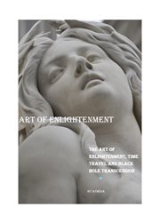 Art of enlightenment. The Art of Enlightenment, Time Travel and Black Hole Transcension cover image