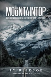 The mountaintop. One Black Leader's Courageous Fight for Faith, Justice and Empowerment cover image
