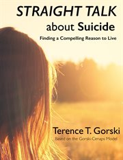 STRAIGHT TALK about Suicide: Finding a Compelling Reason to Live cover image