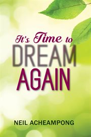 It's time to dream again cover image