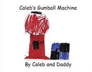 Caleb's gumball machine cover image