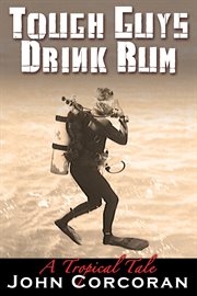 Tough guys drink rum. A Tropical Tale cover image