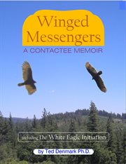 Winged messengers. A Contactee Memoir cover image