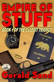 Empire of stuff. Book 1 of the Calexit Trilogy cover image