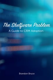 The shelfware problem. A Guide to CRM Adoption cover image