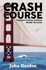 Crash course. Volunteer Patriots Confront Deadly Terrorists cover image