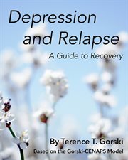 Depression and relapse : a guide to recovery cover image