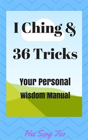 I ching and 36 tricks. Your Personal Wisdom Manual cover image