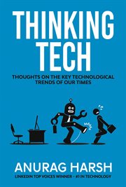Thinking tech. Thoughts On the Key Technological Trends of Our Times cover image